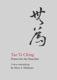 Marc S. Mullinax — Tao Te Ching: Power for the Peaceful