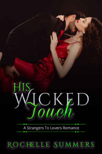 Rochelle Summers — His Wicked Touch: A Steamy, Strangers To Lovers Romance (His Wicked...)