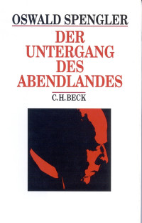 Oswald Spengler, Detlef Felken (Nachwort) — Der Untergang des Abendlandes