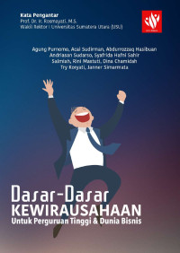 Agung Purnomo, Acai Sudirman, Abdurrozzaq Hasibuan, Andriasan Sudarso, Syafrida Hafni Sahir, Salmiah, Rini Mastuti, Dina Chamidah, Try Koryati, Janner Simarmata — Dasar-Dasar Kewirausahaan: Untuk Perguruan Tinggi dan Dunia Bisnis