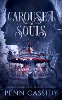 Penn Cassidy — Carousel of Souls (Carnival of Bones Duet Book 2)