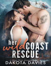 Dakota Davies — Her WIld Coast Rescue: A Small Town Medical Romance (Storm Harbor Book 3)