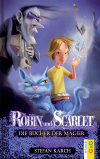 Karch, Stefan — Robin und Scarlet 01 - Die Bücher der Magier