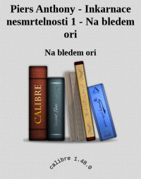 Na bledem ori — Piers Anthony - Inkarnace nesmrtelnosti 1 - Na bledem ori