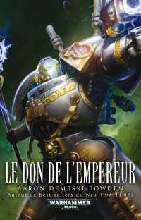 Aaron Dembski-Bowden — Le Don de l'Empereur