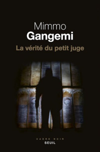 Gangemi, Mimmo — La Vérité du Petit Juge