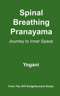 Yogani — Spinal Breathing Pranayama: Journey to Inner Space