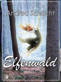 Andrea Schacht — Elfenwald (B00Y0Q4O8Y)