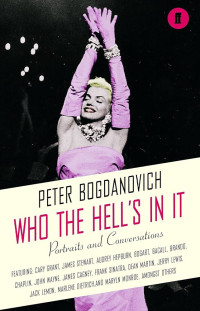 Peter Bogdanovich — Who the Hell's in It: Portraits and Conversations [With Hollywood's Legendary Actors]