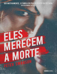 Peter Swanson [Swanson, Peter] — Eles merecem a morte