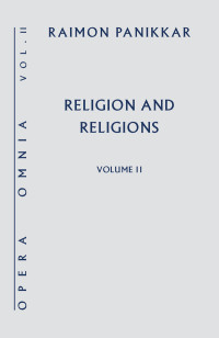 Panikkar, Raimon — Religions and Religions, Opera Omnia Vol. II