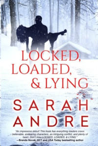 Sarah Andre — Locked, Loaded, & Lying