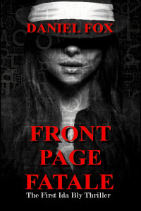 Daniel Fox — Front Page Fatale: The First Ida Bly Thriller