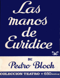 Pedro Bloch — Las Manos De Eurídice