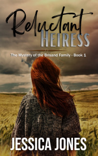 Jessica Jones — Reluctant Heiress (The Mystery of the Brisand Family Book 1)