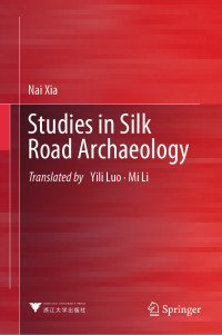 Nai Xia — Studies in Silk Road Archaeology