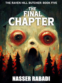 Nasser Rabadi — The Raven Hill Butcher 05-The Final Chapter