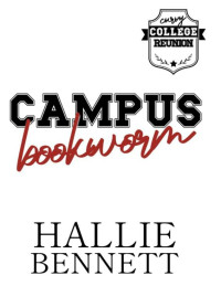Hallie Bennett — Campus Bookworm: A Steamy Curvy Girl Romance (Curvy College Reunion)