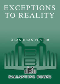 Foster, Alan Dean — Exceptions to Reality