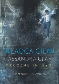 Cassandra Clare — Władca Cieni