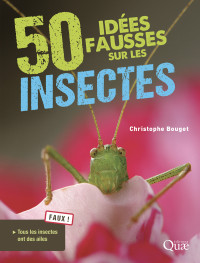 Christophe Bouget — 50 idées fausses sur les insectes