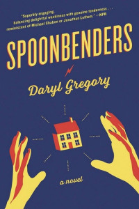Daryl Gregory — Spoonbenders
