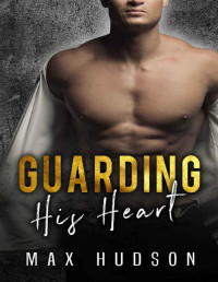 Max Hudson [Hudson, Max] — Guarding His Heart