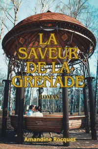 Rocques, Amandine — La saveur de la grenade (French Edition)