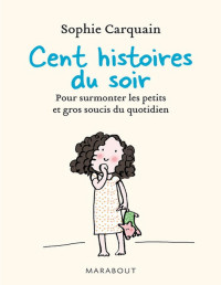 Sophie Carquain — 100 histoires du soir (Poche) (French Edition)