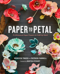 Rebecca Thuss, Patrick Farrell — Paper to Petal
