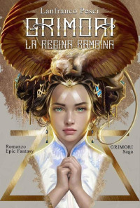 Lanfranco Pesci — GRIMORI: La Regina Bambina (GRIMORI Saga Vol. 2) (Italian Edition)