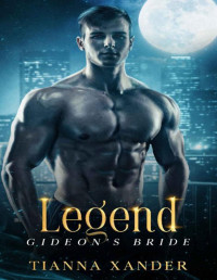 Tianna Xander — Legend: Gideon's Bride: Vampire-shifter, older BBW heroine, curvy girl, paranormal romance (Brides of the Ovedani Book 4)