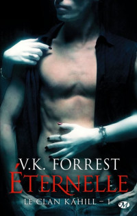 Forrest, V.K [Forrest, V.K] — Le Clan Kahill - 1 - Eternelle