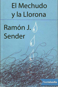 Ramón J. Sender — El Mechudo y la Llorona
