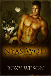 Roxy Wilson — Nya's Wolf: BBW Paranormal Shape Shifter Romance