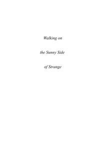 michael  graeme — http://www.lulu.com/items/volume_67/8192000/8192974/1/print/the_sunny_side_of_strange.pdf