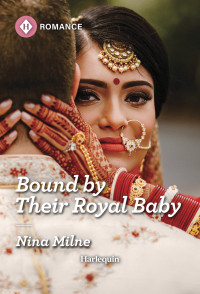 Nina Milne — Bound by Their Royal Baby