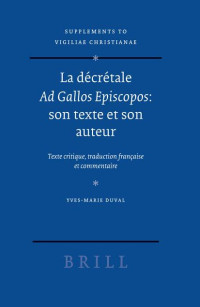 Yves-Marie Duval — La décrétale Ad Gallos Episcopos: son texte et son auteur