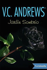 V. C. Andrews — Jardín Sombrío