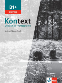 Maja Ehrhardt;Birgitta Fröhlich — Kontext B1+ express. Unterrichtshandbuch