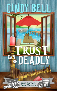 Cindy Bell — Trust Can Be Deadly (Sage Gardens Mystery 3)
