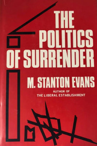 M. Stanton Evans — The Politics of Surrender