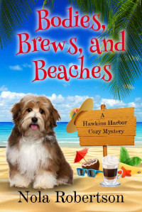 Nola Robertson — Bodies, Brews, and Beaches (A Hawkins Harbor Cozy Mystery Book 1)