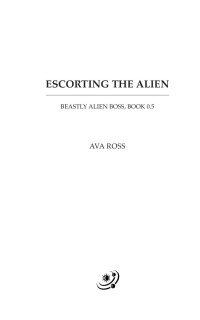 Ava Ross — ESCORTING THE ALIEN