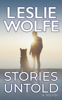 Leslie Wolfe — Stories Untold: A Novel