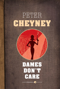 Peter Cheyney — Dames Don't Care