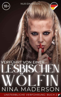 Nina Maderson — Verführt Von Einer Lesbischen Wölfin: Eine Paranormale Erotische Geschichte F/F (German Edition)