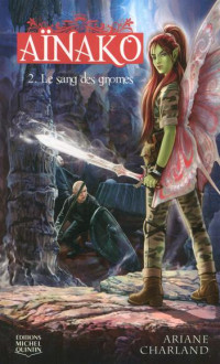 Ariane Charland — Aïnako, tome 2 : Le sang des gnomes