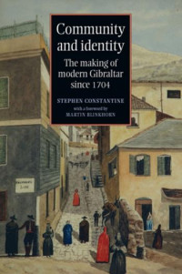 Stephen Constantine — Community and identity: The making of modern Gibraltar since 1704