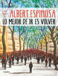 Albert Espinosa — Lo mejor de ir es volver